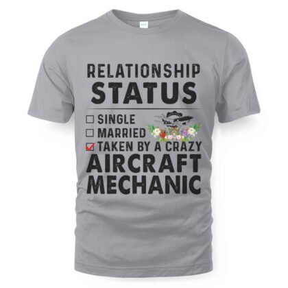 Taken By A Crazy Aircraft Mechanic – Funny Relationship T-Shirt
