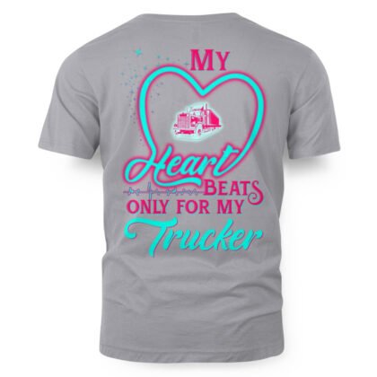 My Heart Beats For My Trucker - Trucker Love Theme T-Shirt