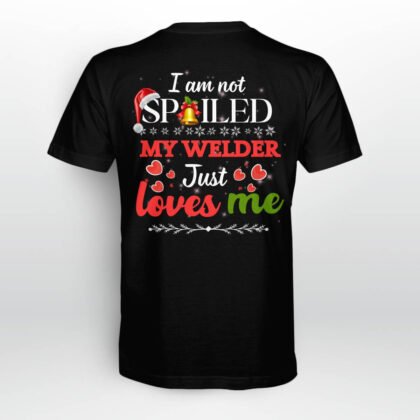 I Am Not Spoiled My Welder Just Loves Me T-Shirt